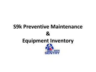 S9k Preventive Maintenance &amp; Equipment Inventory