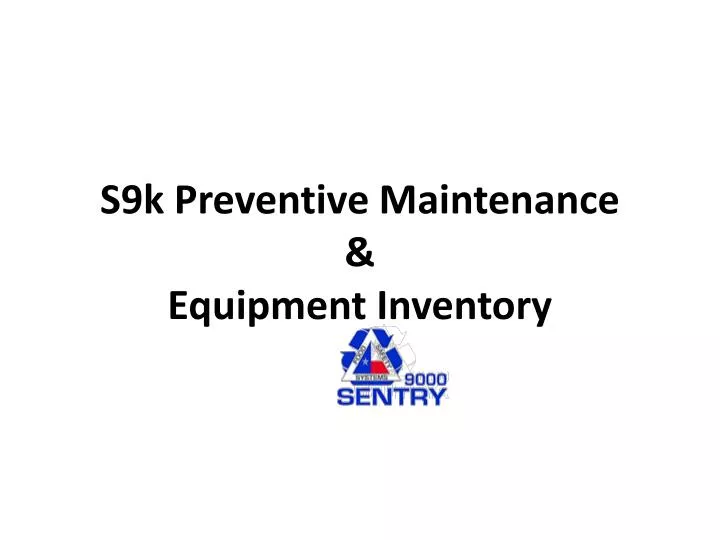 s9k preventive maintenance equipment inventory