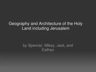 Geography and Architecture of the Holy Land including Jerusalem