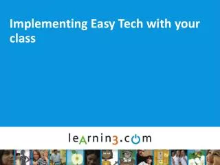 Implementing Easy Tech with your class