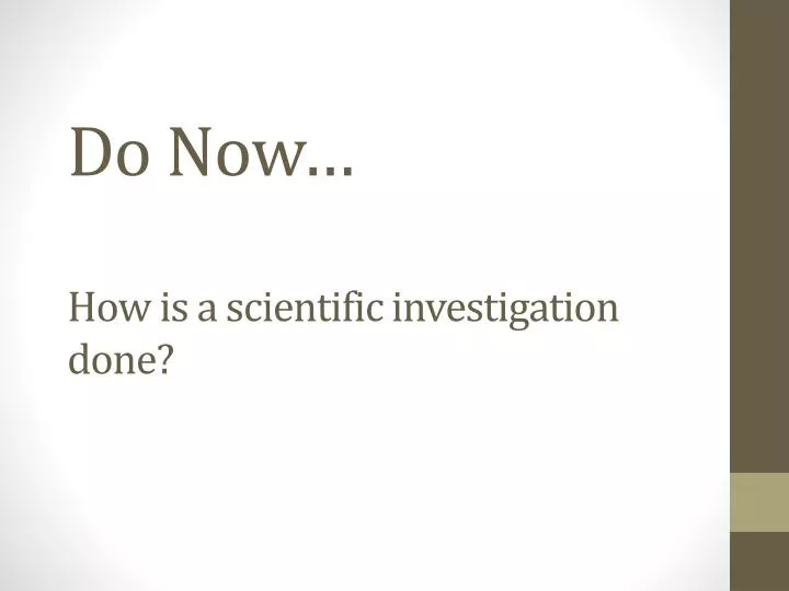 do now how is a scientific investigation done
