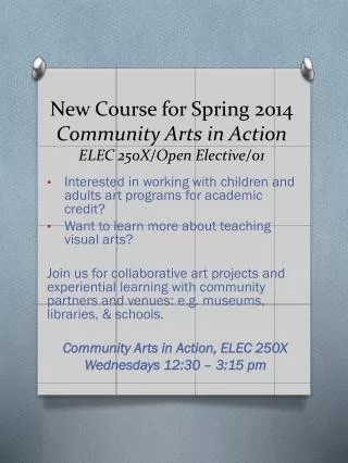 new course for spring 2014 community arts in action elec 250x open elective 01