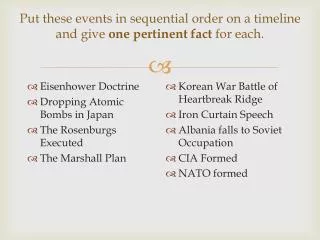 Put these events in sequential order on a timeline and give one pertinent fact for each.
