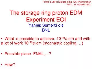 The storage ring proton EDM Experiment EOI Yannis Semertzidis BNL