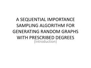 A SEQUENTIAL IMPORTANCE SAMPLING ALGORITHM FOR GENERATING RANDOM GRAPHS WITH PRESCRIBED DEGREES
