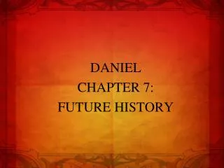 DANIEL CHAPTER 7: FUTURE HISTORY