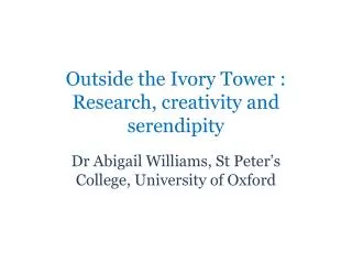 Outside the Ivory Tower : Research, creativity and serendipity