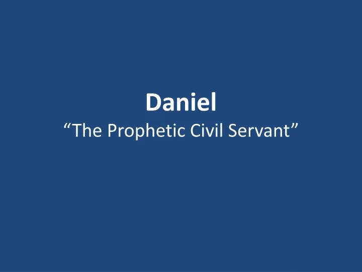 daniel the prophetic civil servant