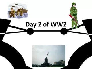 Day 2 of WW2