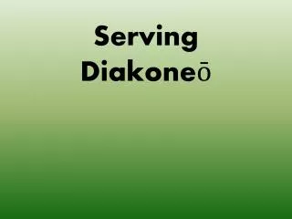Serving Diakone?