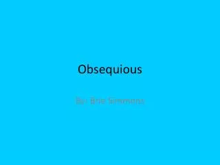 Obsequious