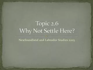 Topic 2.6 Why Not Settle Here?