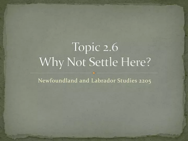 topic 2 6 why not settle here