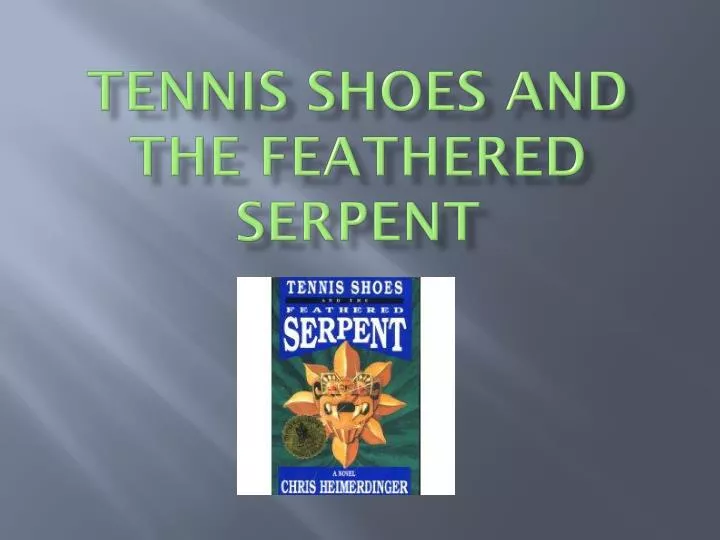tennis shoes and the feathered serpent