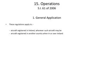 15 . Operations S.I. 61 of 2006 1. General Application