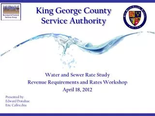 Water and Sewer Rate Study Revenue Requirements and Rates Workshop April 18, 2012