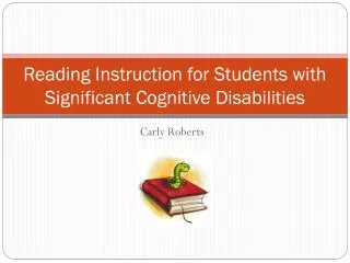 Reading Instruction for Students with Significant Cognitive Disabilities