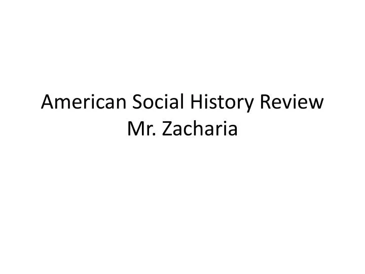 american social history review mr zacharia