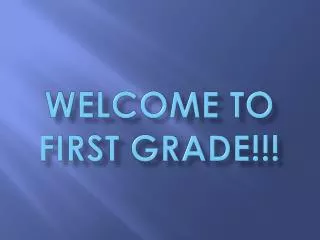Welcome To First Grade!!!