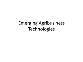 Emerging Agribusiness Technologies