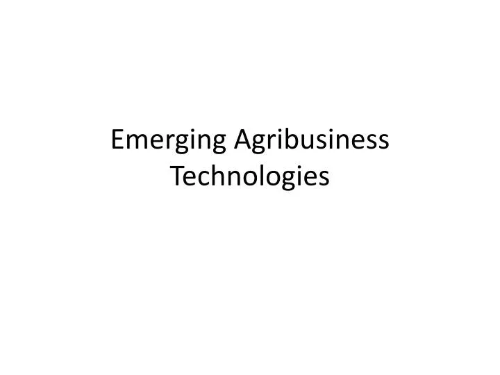 emerging agribusiness technologies