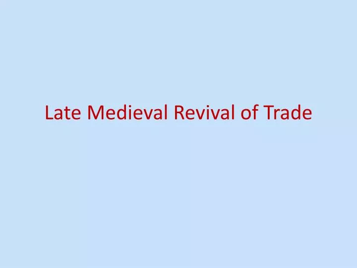 late medieval revival of trade