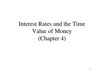 Interest Rates and the Time Value of Money (Chapter 4)
