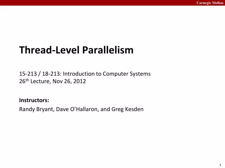 thread level parallelism 15 213 18 213 introduction to computer systems 26 th lecture nov 26 2012