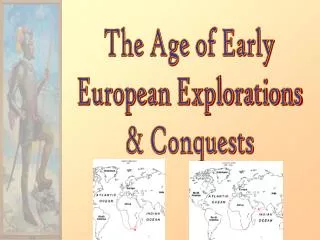 The Age of Early European Explorations &amp; Conquests