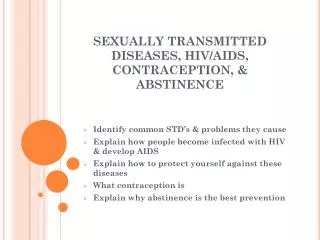 SEXUALLY TRANSMITTED DISEASES, HIV/AIDS, CONTRACEPTION, &amp; ABSTINENCE
