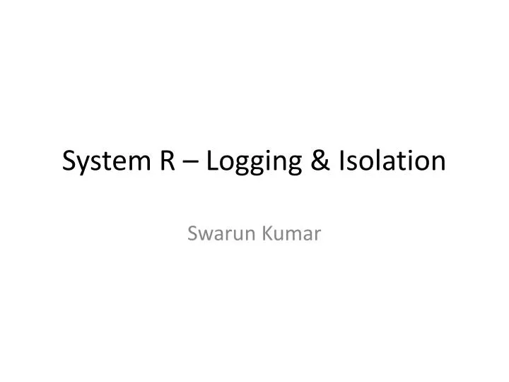 system r logging isolation