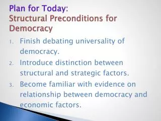 Plan for Today: Structural Preconditions for Democracy