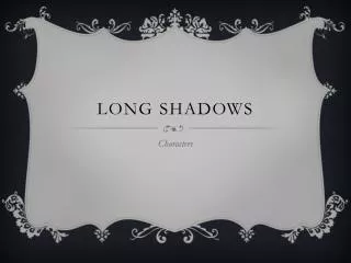 Long shadows