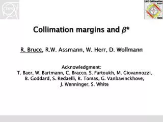 Collimation margins and ?* R. Bruce , R.W. Assmann, W. Herr, D. Wollmann