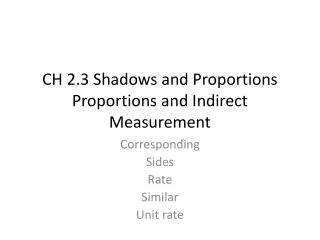 CH 2.3 Shadows and Proportions Proportions and Indirect Measurement