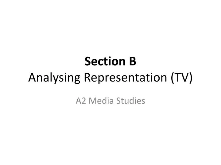 section b analysing representation tv