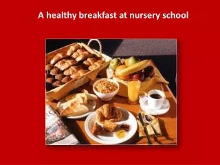 A healthy breakfast at nursery school
