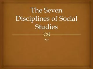 The Seven Disciplines of Social Studies