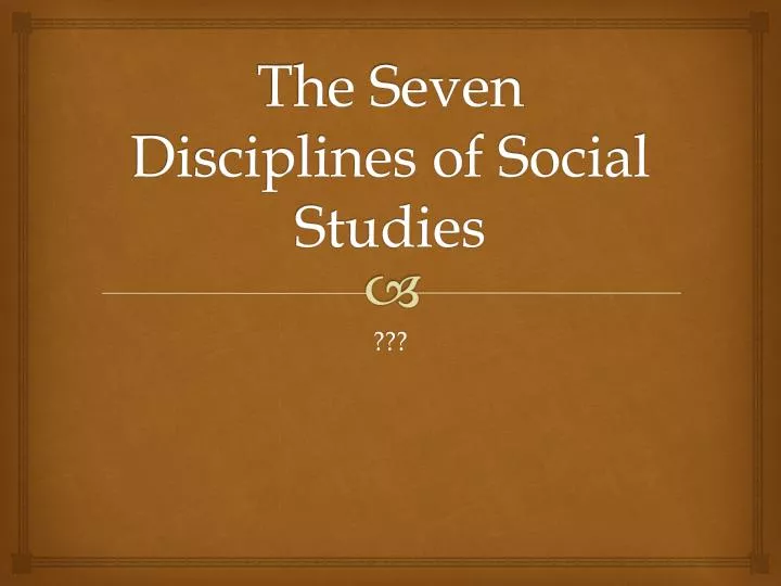 the seven disciplines of social studies