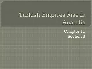 Turkish Empires Rise in Anatolia