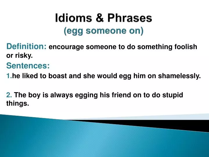 idioms phrases egg someone on