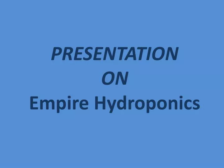 presentation on empire hydroponics