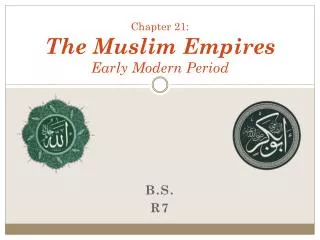 Chapter 21: The Muslim Empires Early Modern Period