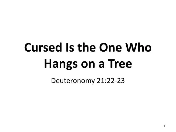 cursed is the one who hangs on a tree