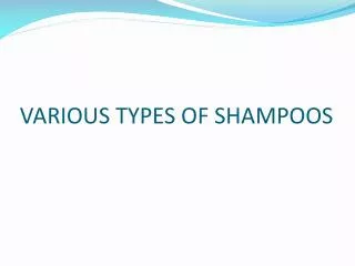 VARIOUS TYPES OF SHAMPOOS