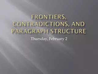 Frontiers, Contradictions, and paragraph Structure