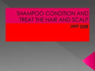 SHAMPOO CONDITION AND TREAT THE HAIR AND SCALP