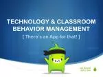 TECHNOLOGY &amp; CLASSROOM BEHAVIOR MANAGEMENT - slide 1