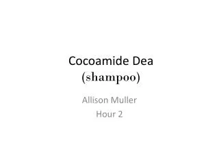 C ocoamide Dea (shampoo)