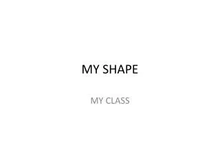 MY SHAPE